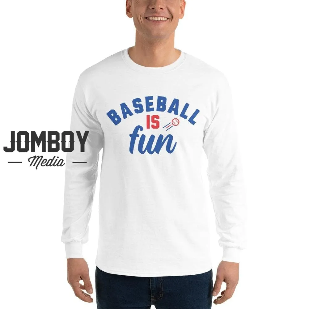 Baseball Is Fun | Long Sleeve Shirt 3