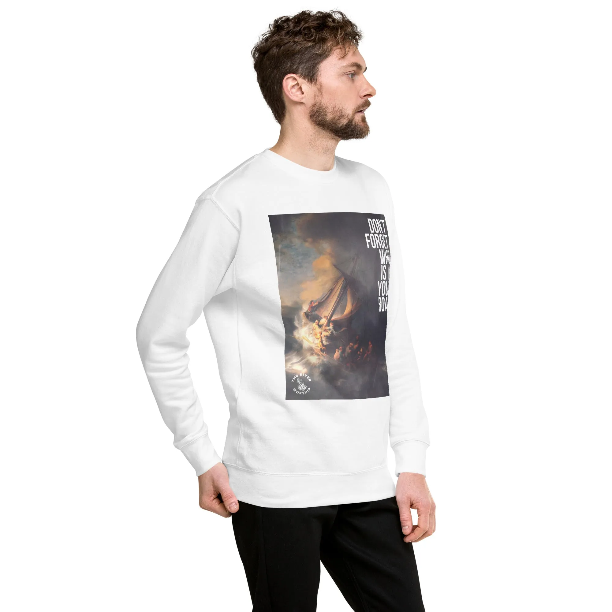 Don't Forget Who Is In Your Boat  Premium Sweatshirt