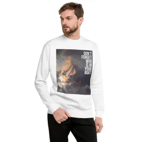 Don't Forget Who Is In Your Boat  Premium Sweatshirt