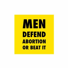 MEN DEFEND ABORTION OR BEAT IT Sticker supporting Helping Our Women